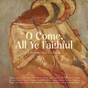 O Come, All Ye Faithful - a Deseret Book Christmas (Various Artists)